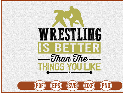 Wrestling is better than the things you like