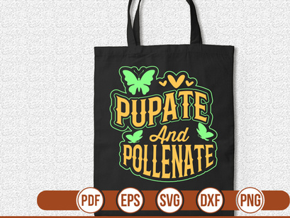 PUPATE AND POLLENATE t shirt Design