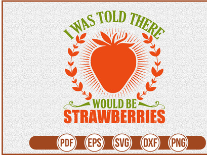 I Was Told There Would Be Strawberries