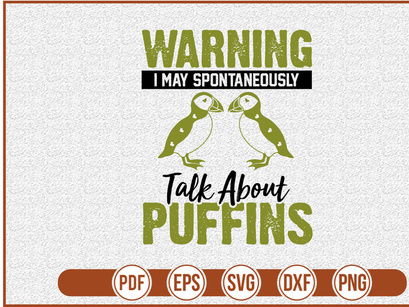 Warning I May Spontaneously Talk About Puffins