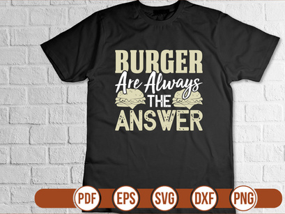 Burger Are Always The Answer