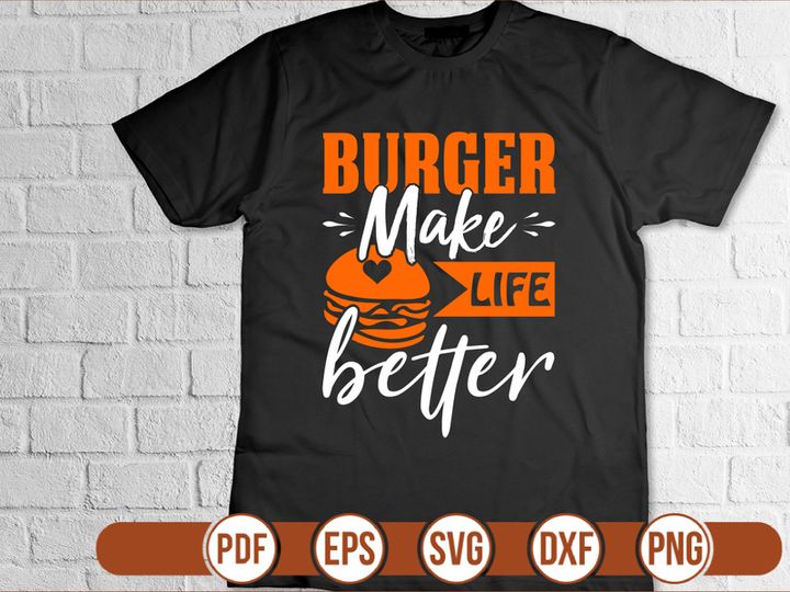 Burger Make Life Better