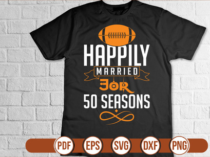 happily married for 50 seasons t shirt Design