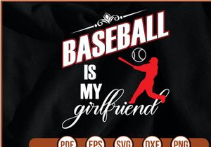 baseball is my girlfriend
