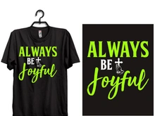 ALWAYS BE JOYFUL typography t shirt design