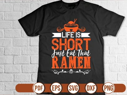 Life Is Short Just Eat That Ramen