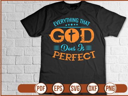 everything that god does is perfect t shirt Design