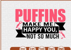 Puffins Make Me Happy you not so much