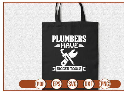 plumbers have bigger tools