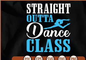 straight outta dance class t shirt Design