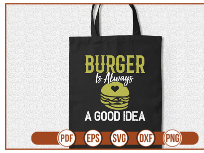 Burger is always a good Idea