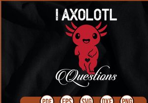 I Axolotl Questions