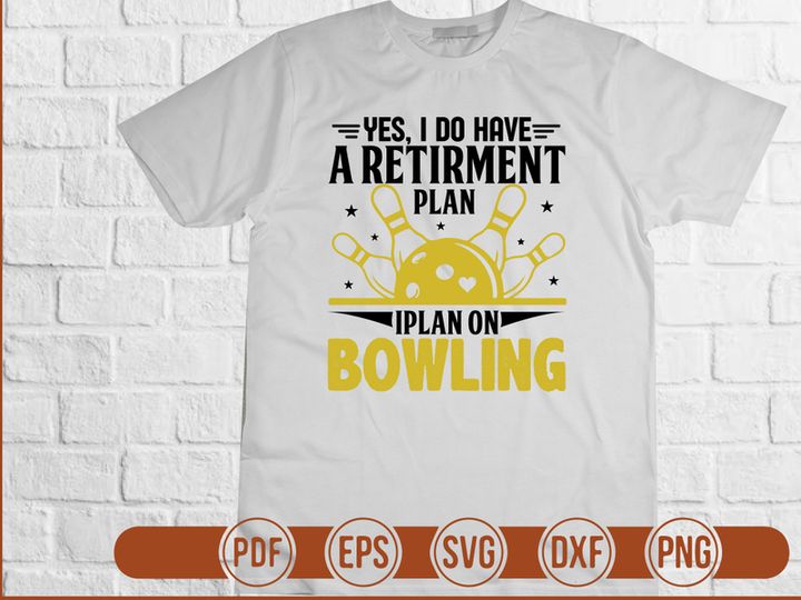 Yes I Do Have A Retirment Plan Iplan On Bowling