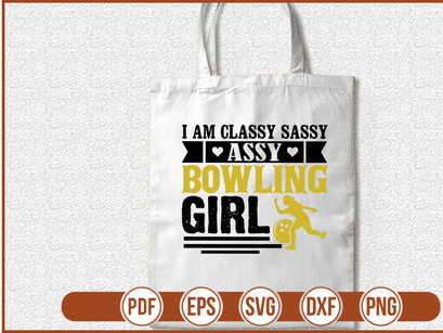 I Am Classy Sassy Assy Bowling Girl