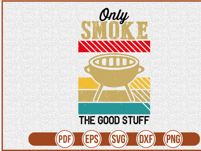 Only Smoke The Good Stuff