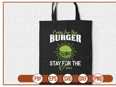 Come For The Burger Stay For The Fries