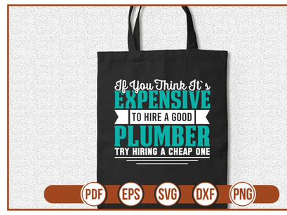 if you think its expensive to hire a good plumber try hiring a cheap one