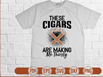 These Cigars Are Making Me Thirsty