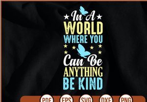 in a world where you can be anything be kind t shirt Design