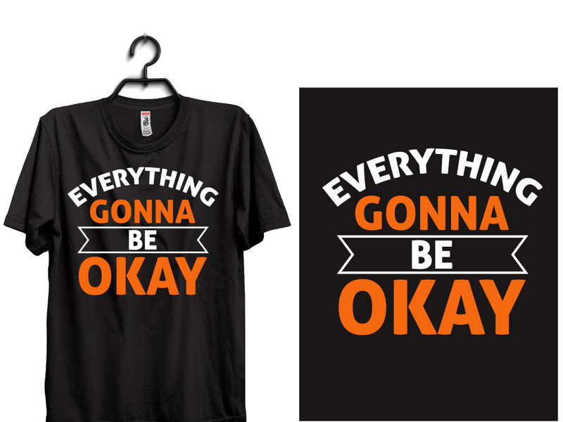 typography t shirt design. everything gonna be okay