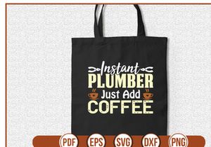 Instant Plumber Just Add Coffee
