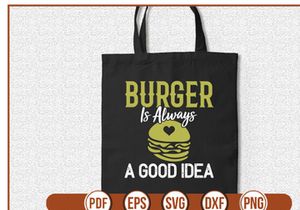 Burger is always a good Idea