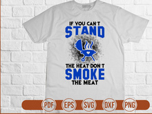 If You Cant Stand The Heat Dont Smoke The Meat