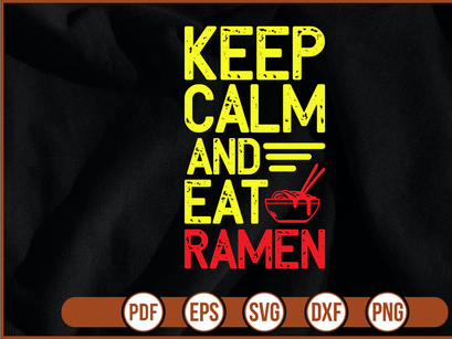 Keep Calm And Eat Ramen