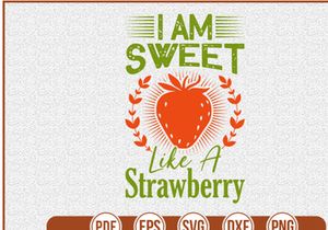 I Am Sweet Like A Strawberry