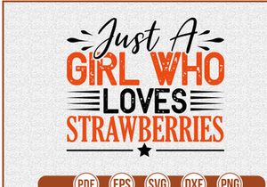 Just A Girl Who Loves Strawberries