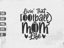 Livin' That Football Mom Life SVG