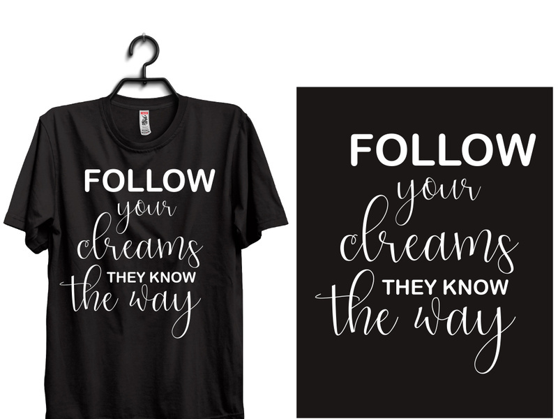 follow your clreams they know the way typography t shirt design