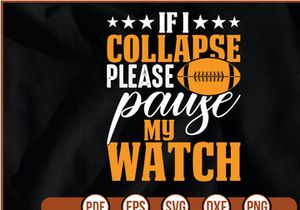 if i collapse please pause my watch t shirt Design