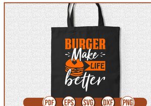 Burger Make Life Better