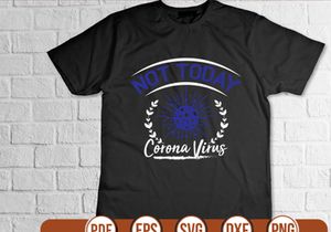 Not Today Corona Virus