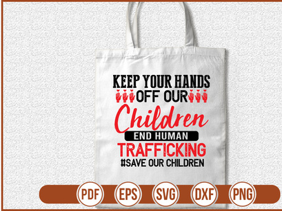 Keep Your Hands Off Our Children End Human Trafficking save Our Children