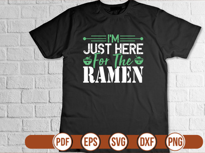 Im Just Here For The Ramen