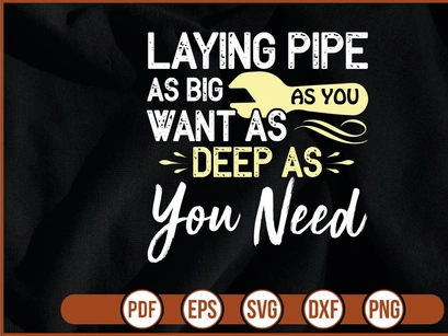 laying pipe as big as you want as deep as you need