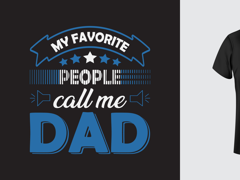 My favorite people call me dad. Dad vector t shirt design for dad lover.
