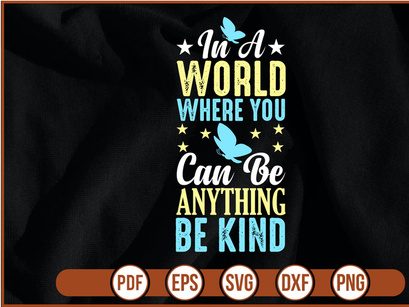 in a world where you can be anything be kind t shirt Design