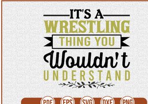 Its A Wrestling Thing You Wouldnt Understand