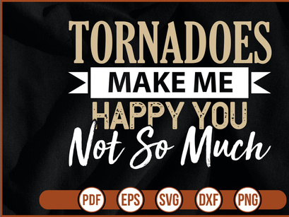 Tornadoes Make Me Happy You Not So Much