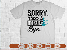 Sorry Cant Hookah Bye