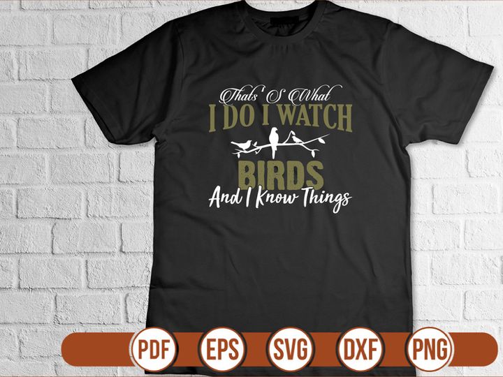 thatss what i do i watch birds and i know things