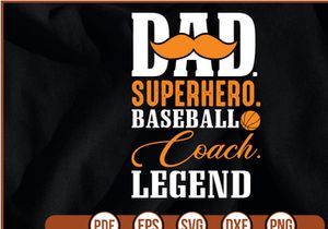 dad. superhero. baseball coach. legend t shirt Design